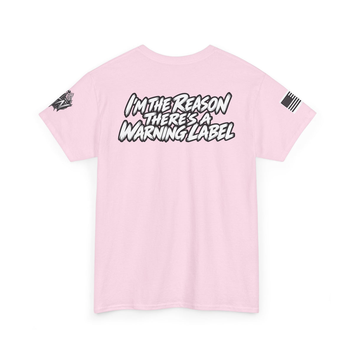 “I’m the Reason There’s a Warning Label” T-Shirt