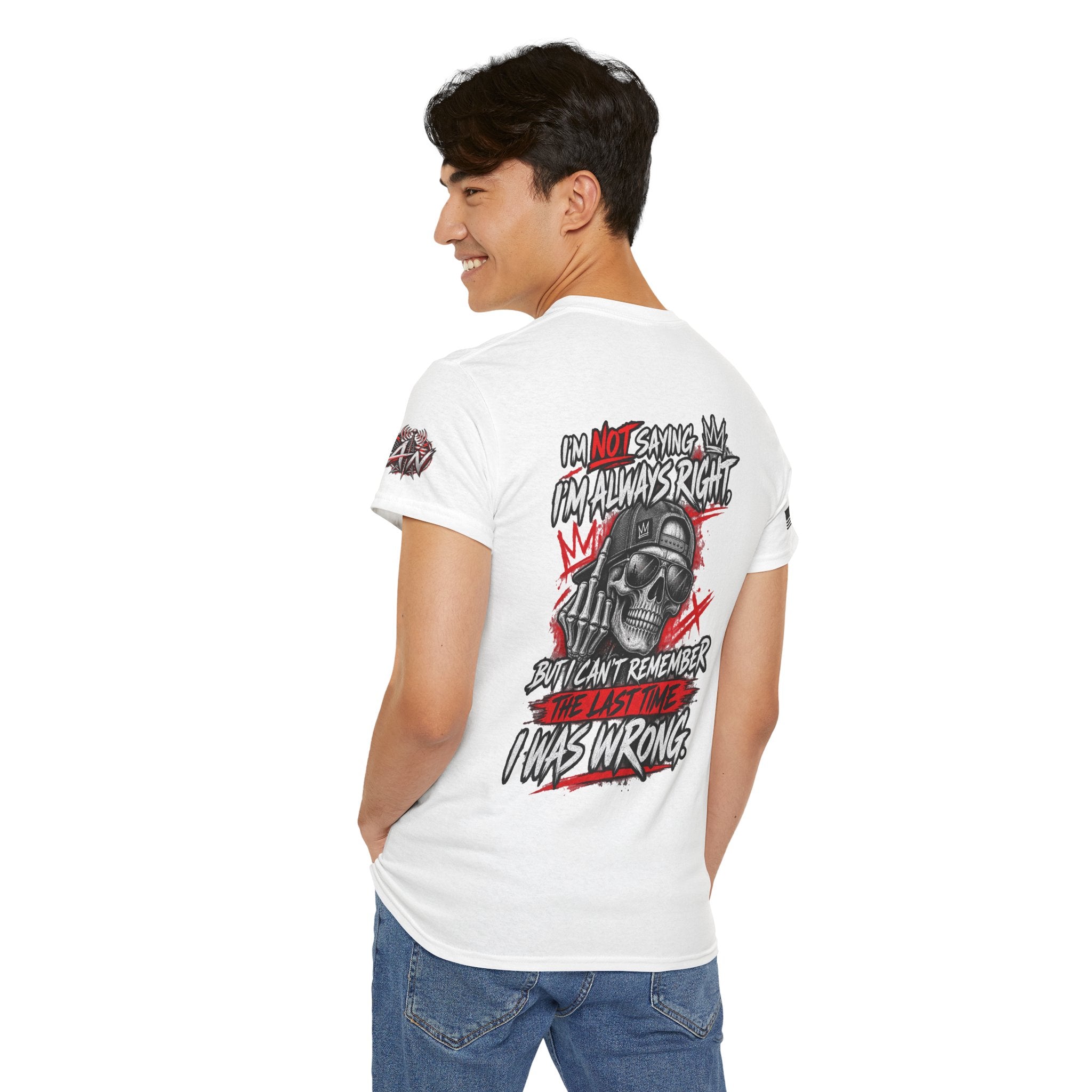 "I'm Not Saying I’m Always Right... I Was Wrong" T-Shirt