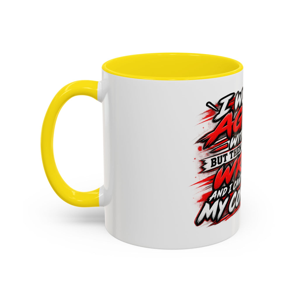 "I Would Agree With You But Then We'd Both Be Wrong" Coffee Mug