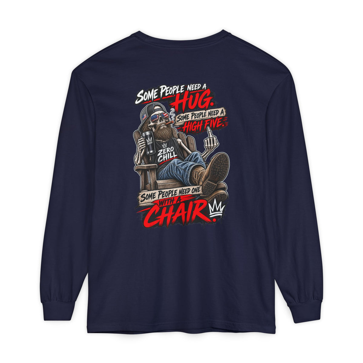 'Some People Need A Hug...Some Need A Chair' Long Sleeve Shirt