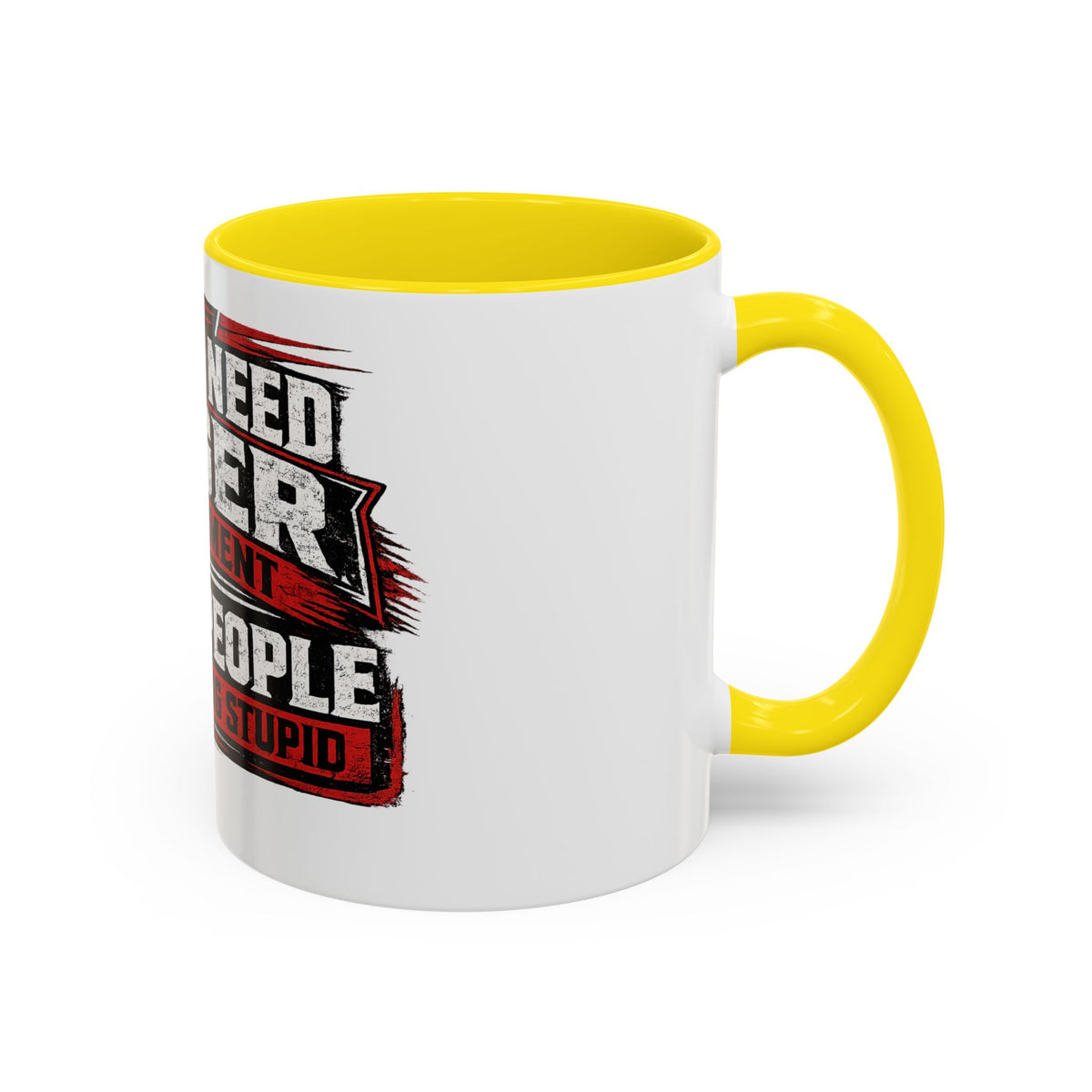 "I Don't Need Anger Management, I Need People To Stop Being Stupid" Coffee Mug
