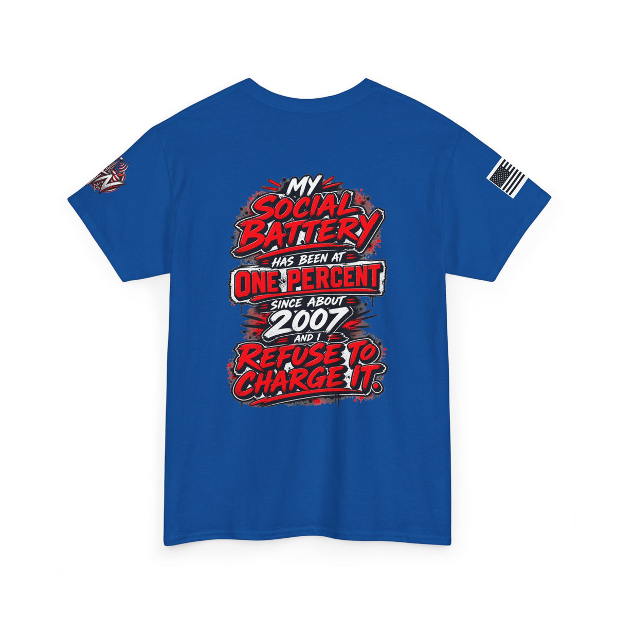 "My Social Battery Has Been at One Percent Since About 2007 and I Refuse to Charge It" T-Shirt