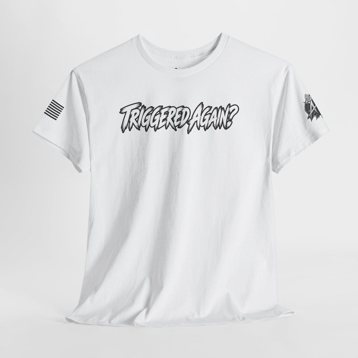 "Triggered Again?" T-Shirt