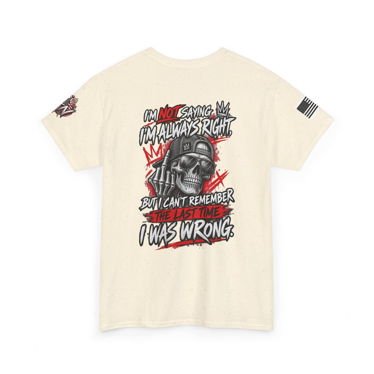 "I'm Not Saying I’m Always Right... I Was Wrong" T-Shirt