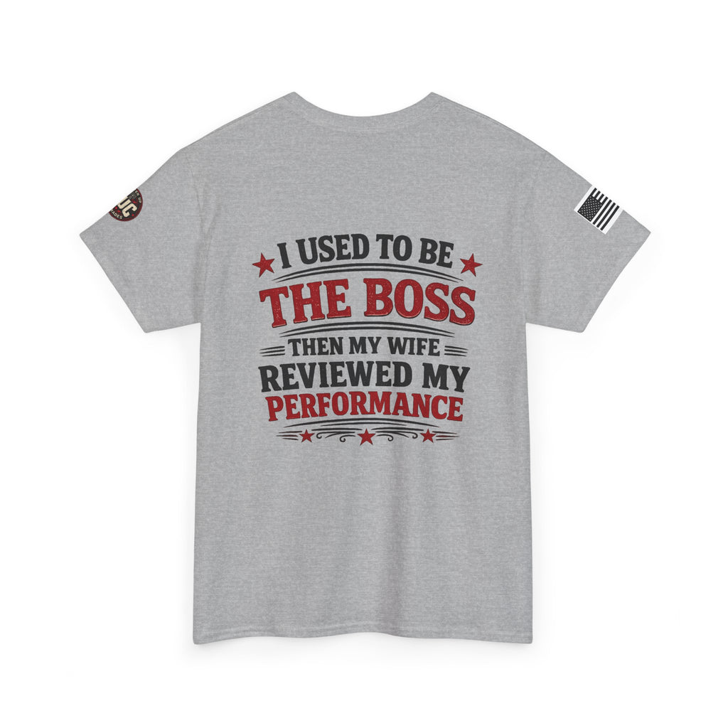 “I Used To Be The Boss Then My Wife Reviewed My Performance” T-Shirt