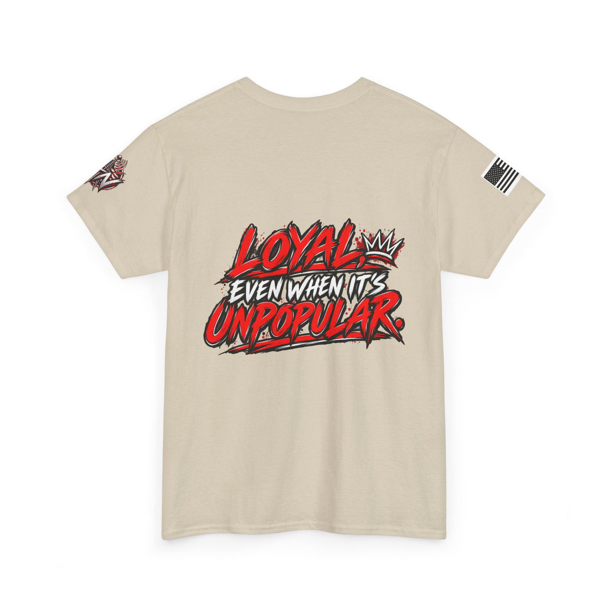 Loyal Even When It’s Unpopular T-Shirt