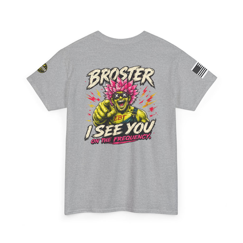 "Broster I See You on the Frequency" Graphic Tshirt