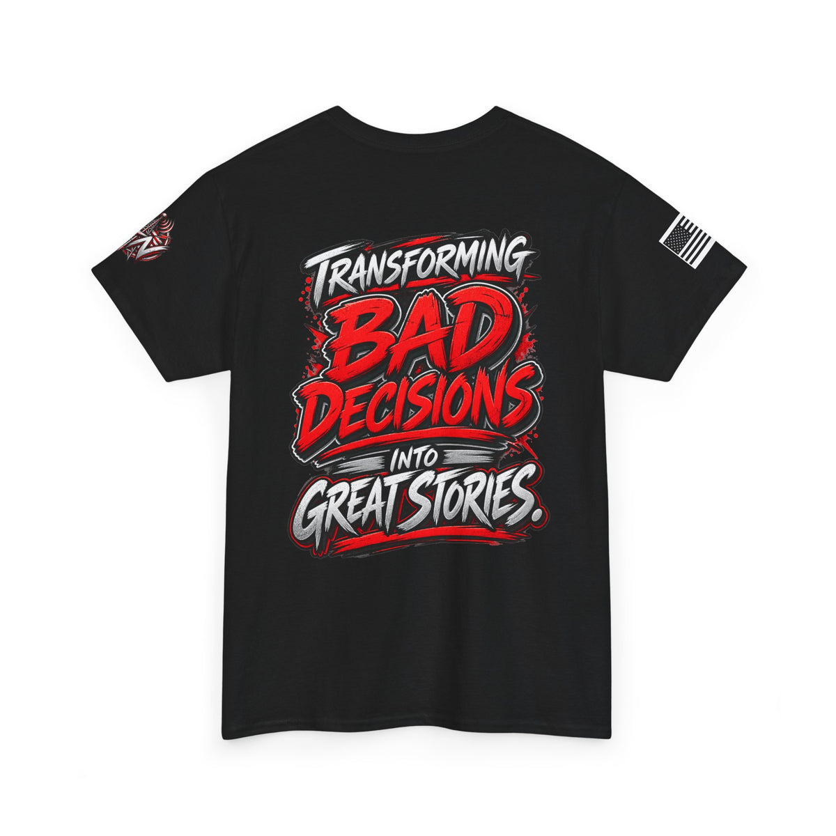 Transforming Bad Decisions Into Great Stories T-Shirts