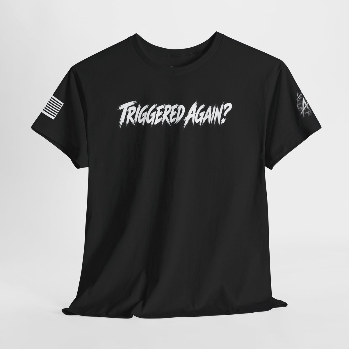 "Triggered Again?" T-Shirt