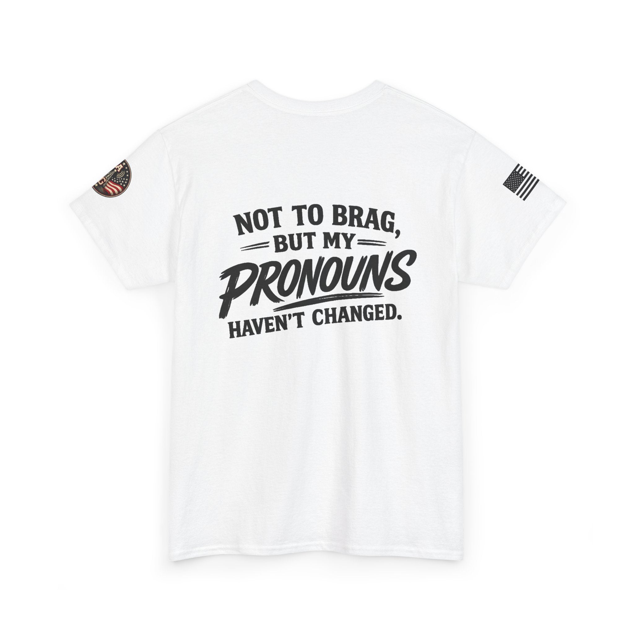 "Not to Brag But My Pronouns Haven't Changed" T-Shirt