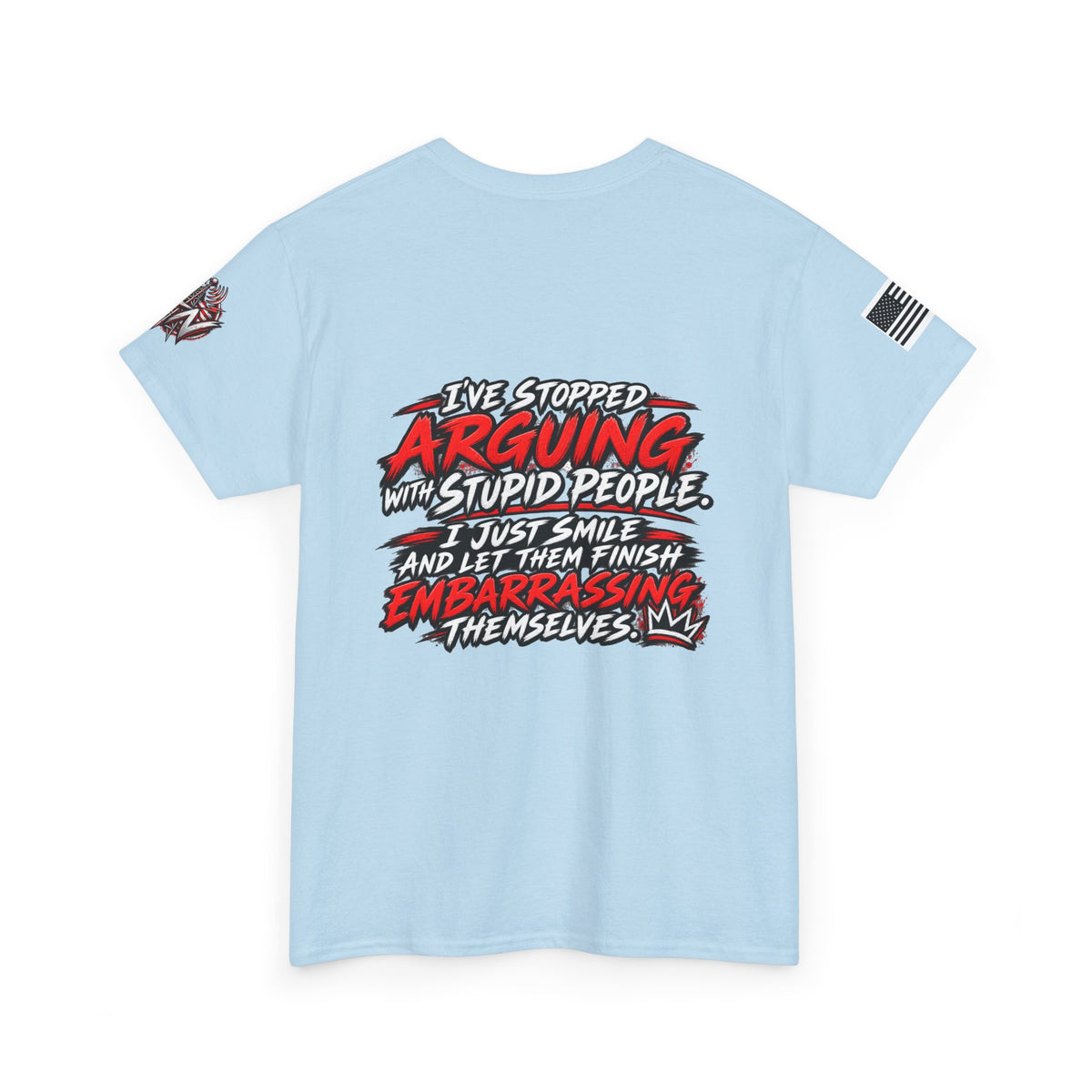 "I’ve Stopped Arguing with Stupid People" T‑Shirt
