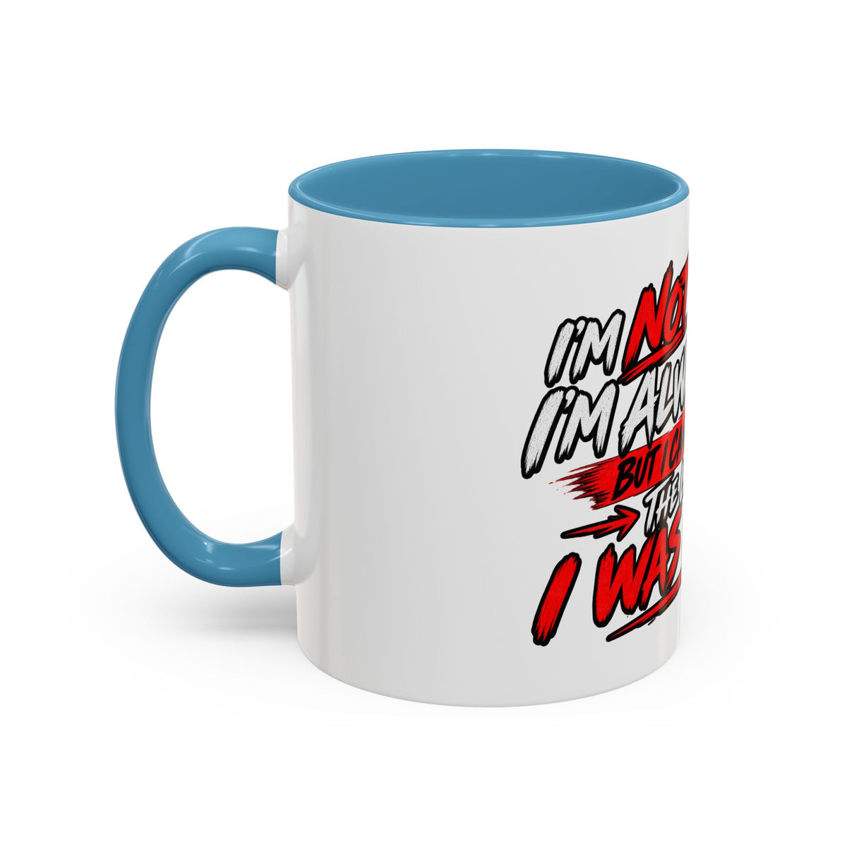 "Not Saying I’m Always Right... Coffee Mug