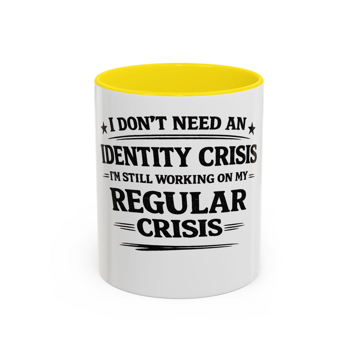 "I Don't Need an Identity Crisis, I'm Still Working on My Regular Crisis" Coffee Mug