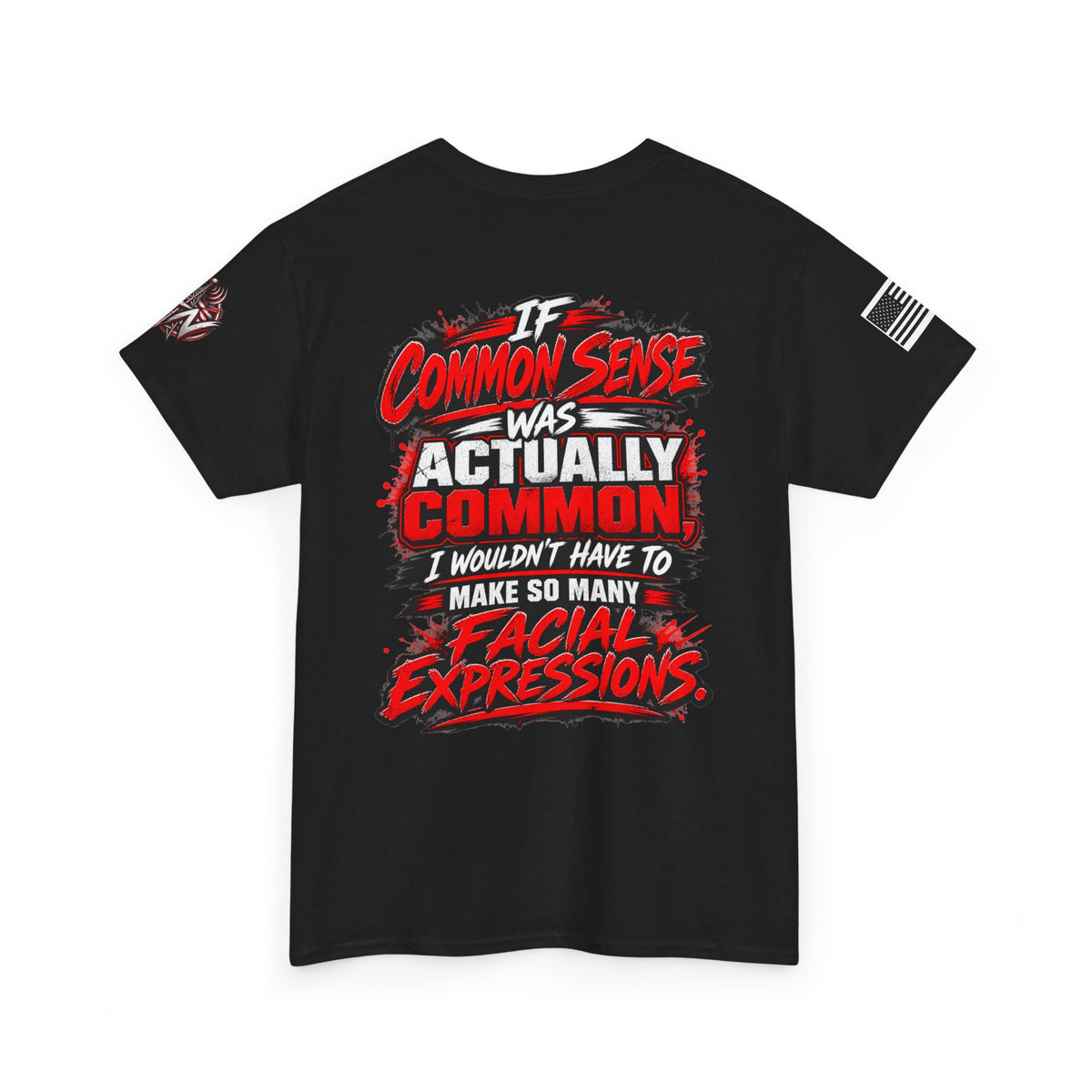 "If Common Sense Was Actually Common I Wouldn't Have to Make So Many Facial Expressions" T-Shirt