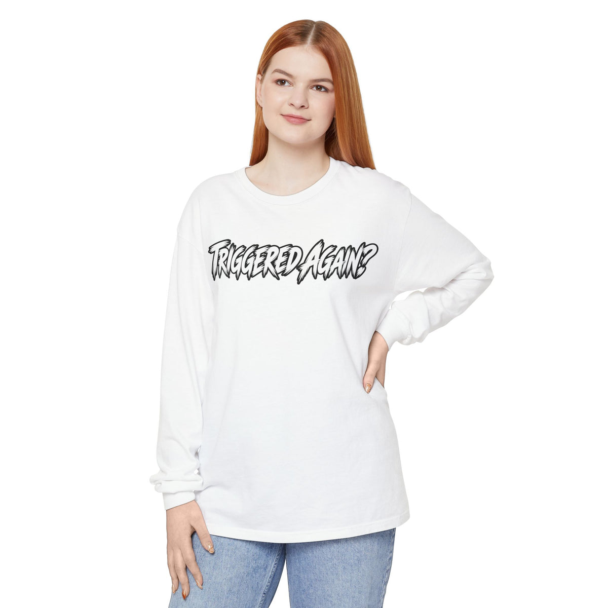 Triggered Again? Long Sleeve Shirt