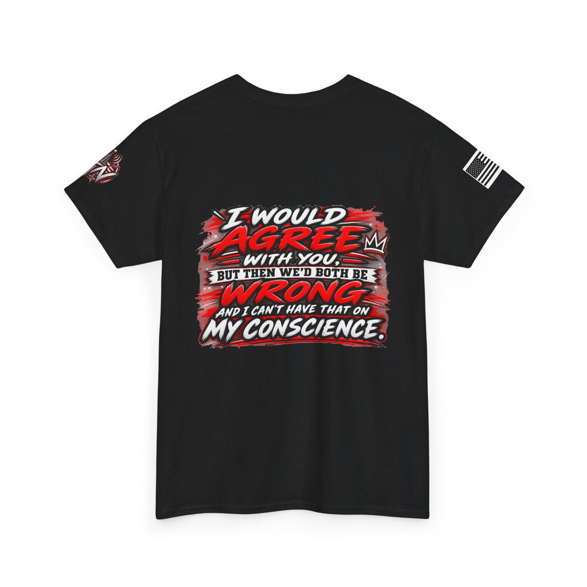 "I Would Agree With You But Then We’d Both Be Wrong" T-Shirt