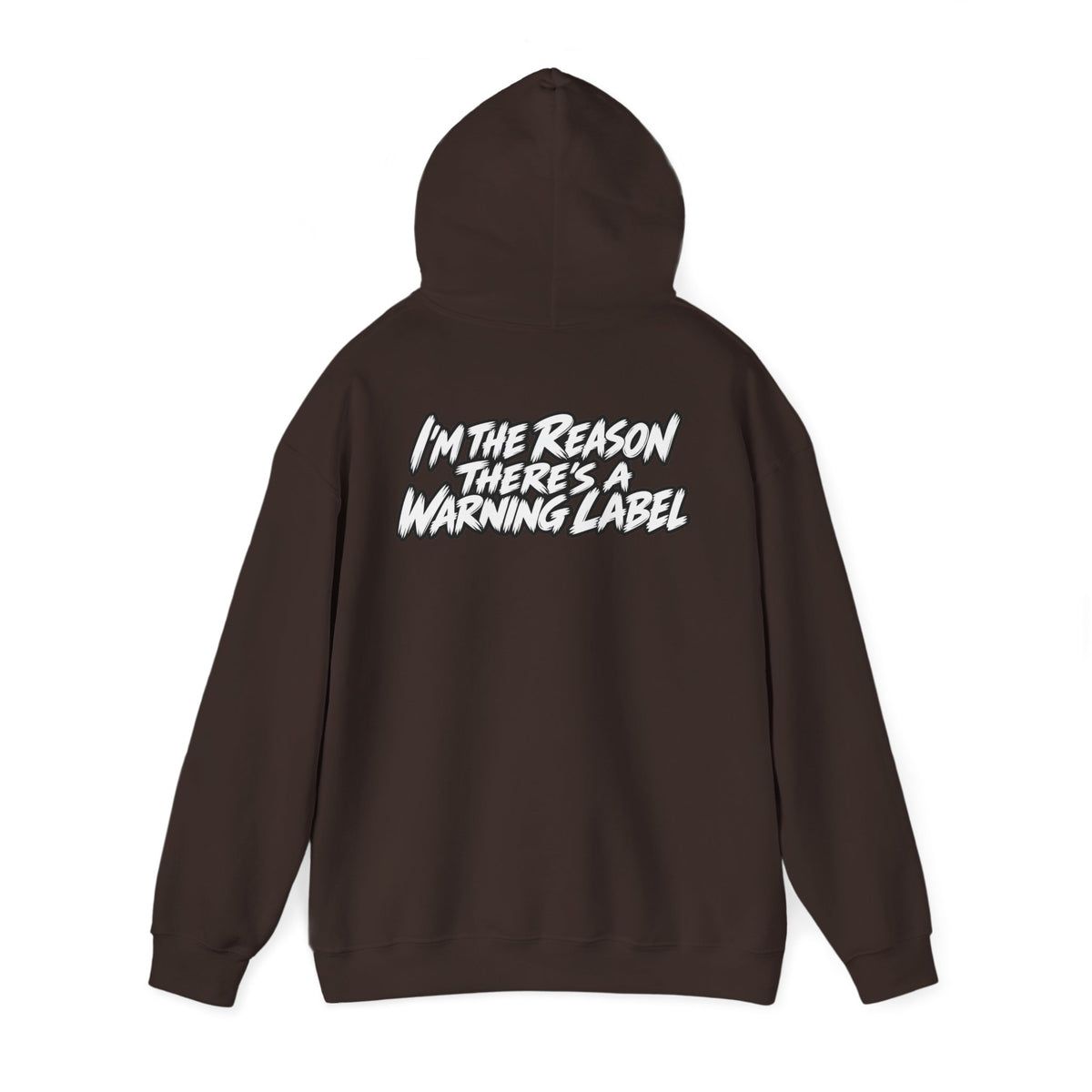 "I'm The Reason There's A Warning Label" Hoodie