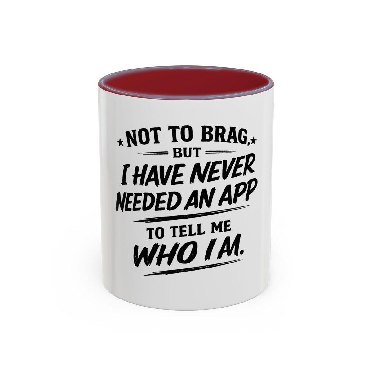 "Not to Brag, But I Have Never Needed an App to Tell Me Who I Am" Coffee Mug