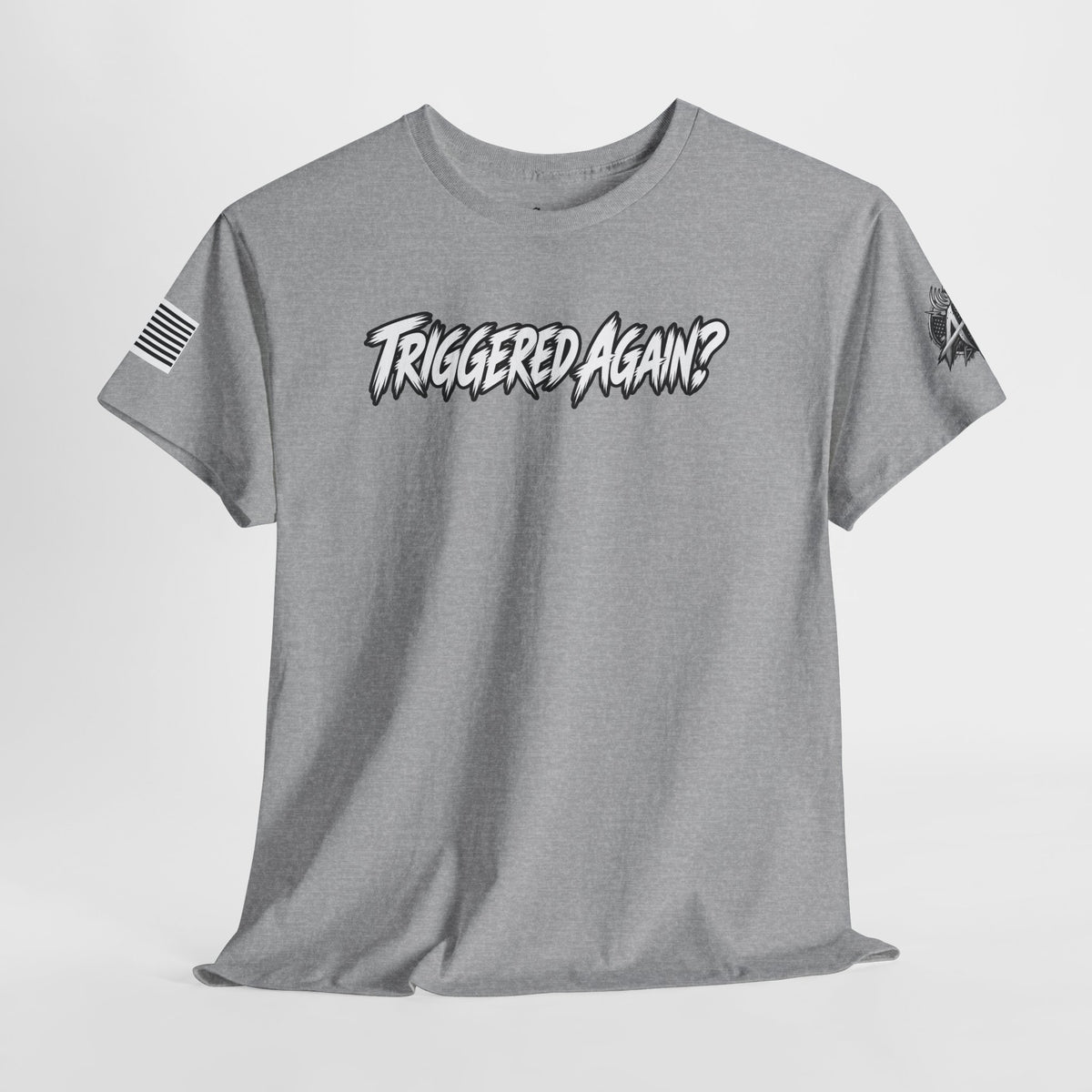 "Triggered Again?" T-Shirt