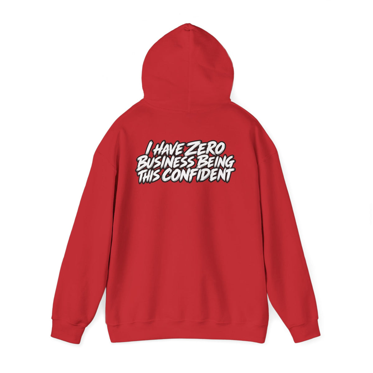 "I Have Zero Business Being This Confident" Hoodie