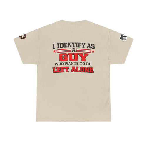 "I Identify As A Guy Who Wants To Be Left Alone" T-Shirt