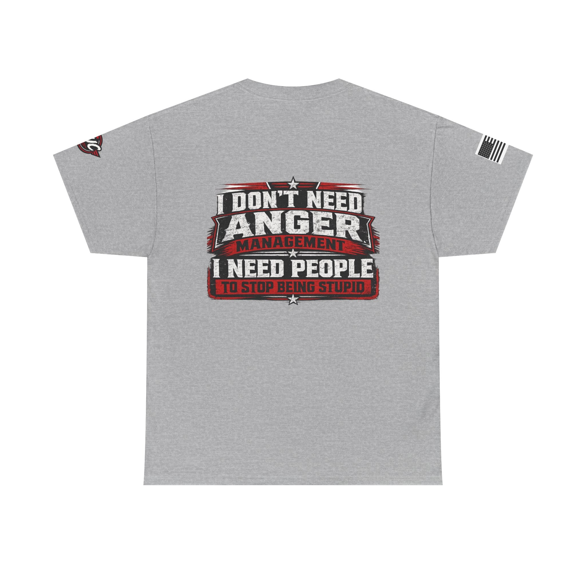 “I Don’t Need Anger Management, I Need People to Stop Being Stupid” Graphic T-Shirt