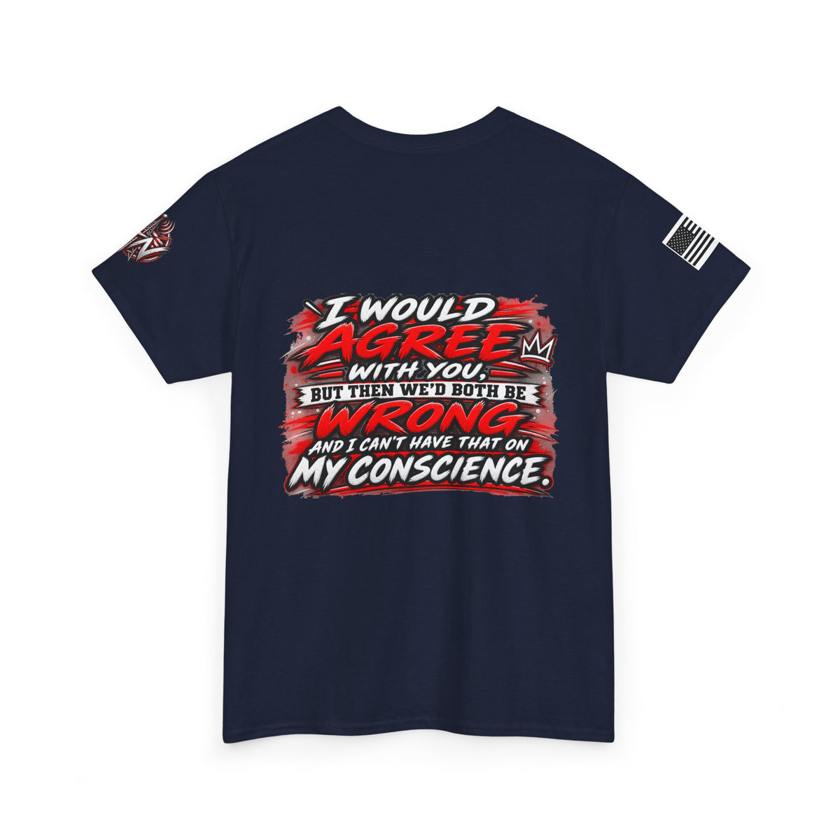 "I Would Agree With You But Then We’d Both Be Wrong" T-Shirt
