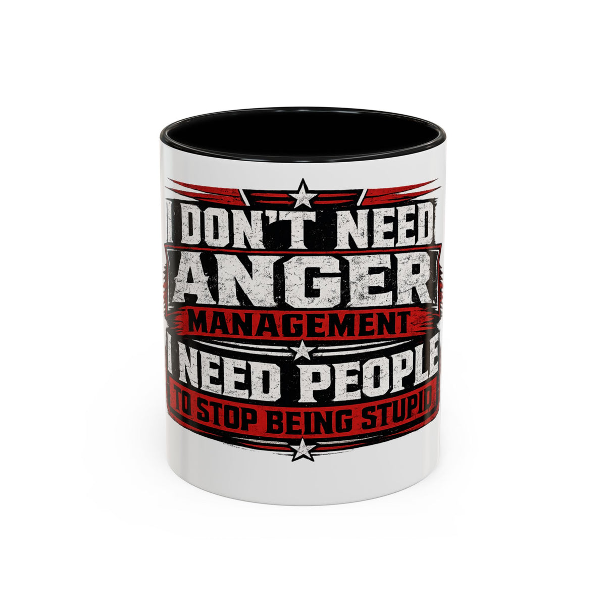 "I Don't Need Anger Management, I Need People To Stop Being Stupid" Coffee Mug