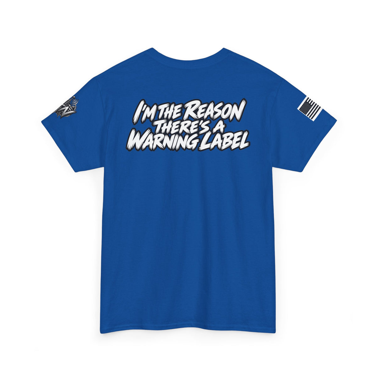 “I’m the Reason There’s a Warning Label” T-Shirt