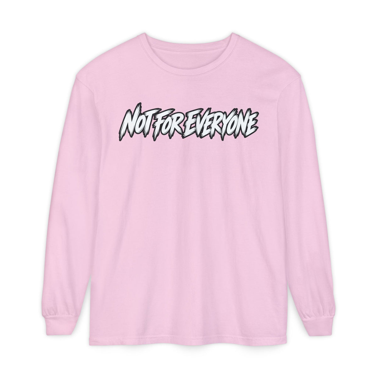 Not For Everyone Long Sleeve Shirt