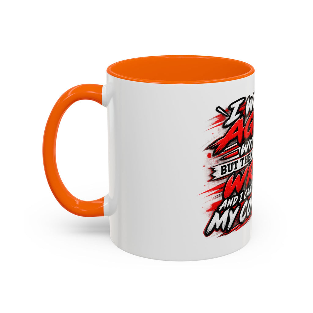 "I Would Agree With You But Then We'd Both Be Wrong" Coffee Mug