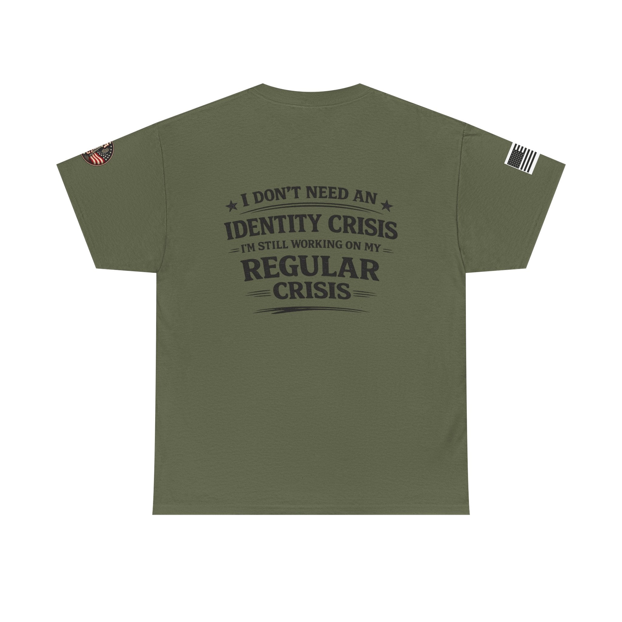 "I Don't Need an Identity Crisis, I'm Still Working on My Regular Crisis" T-Shirt