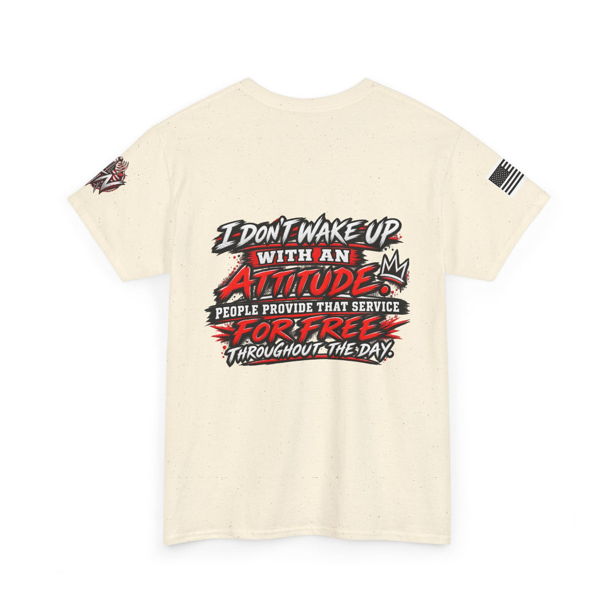 “I Don’t Wake Up With An Attitude” T-Shirt