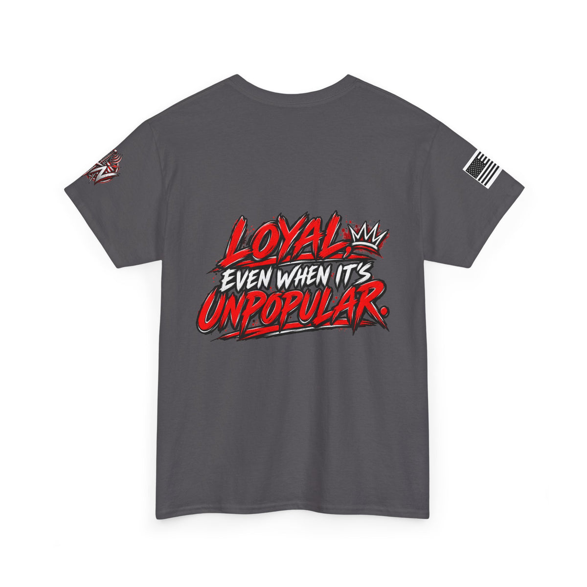 Loyal Even When It’s Unpopular T-Shirt