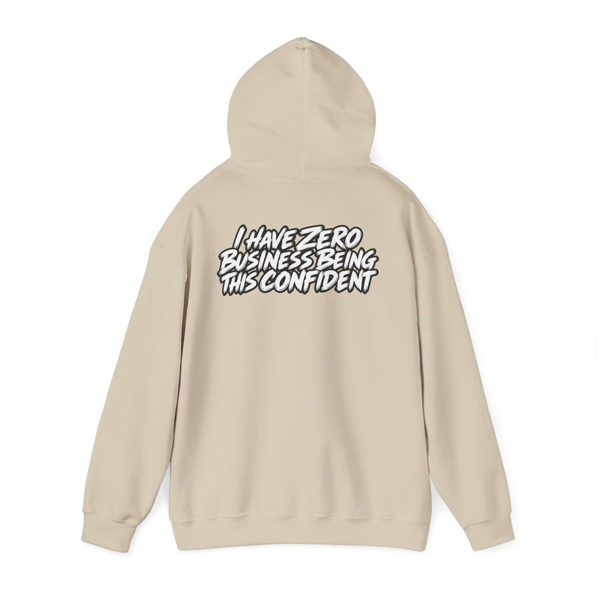 "I Have Zero Business Being This Confident" Hoodie