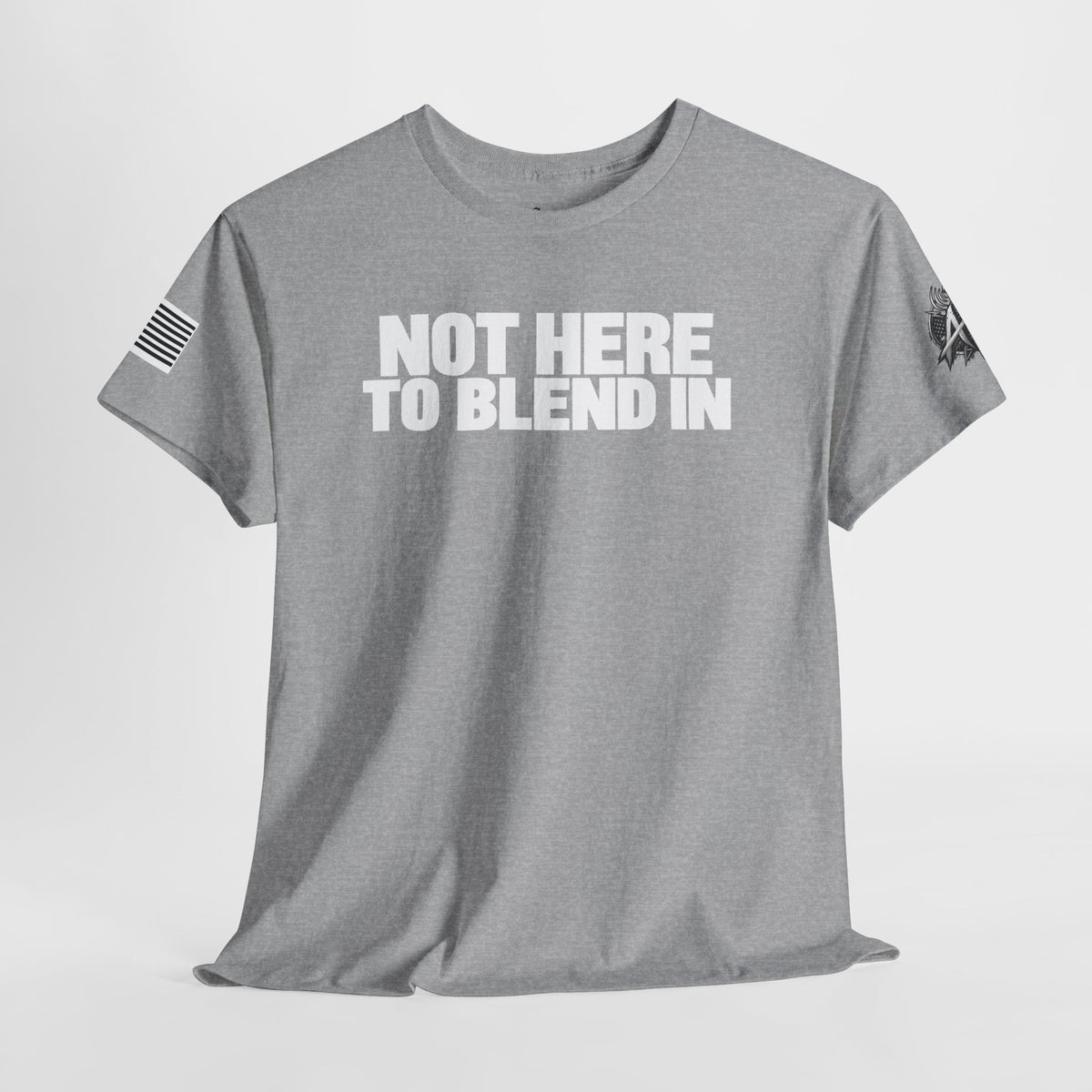 Not Here to Blend In T-Shirt