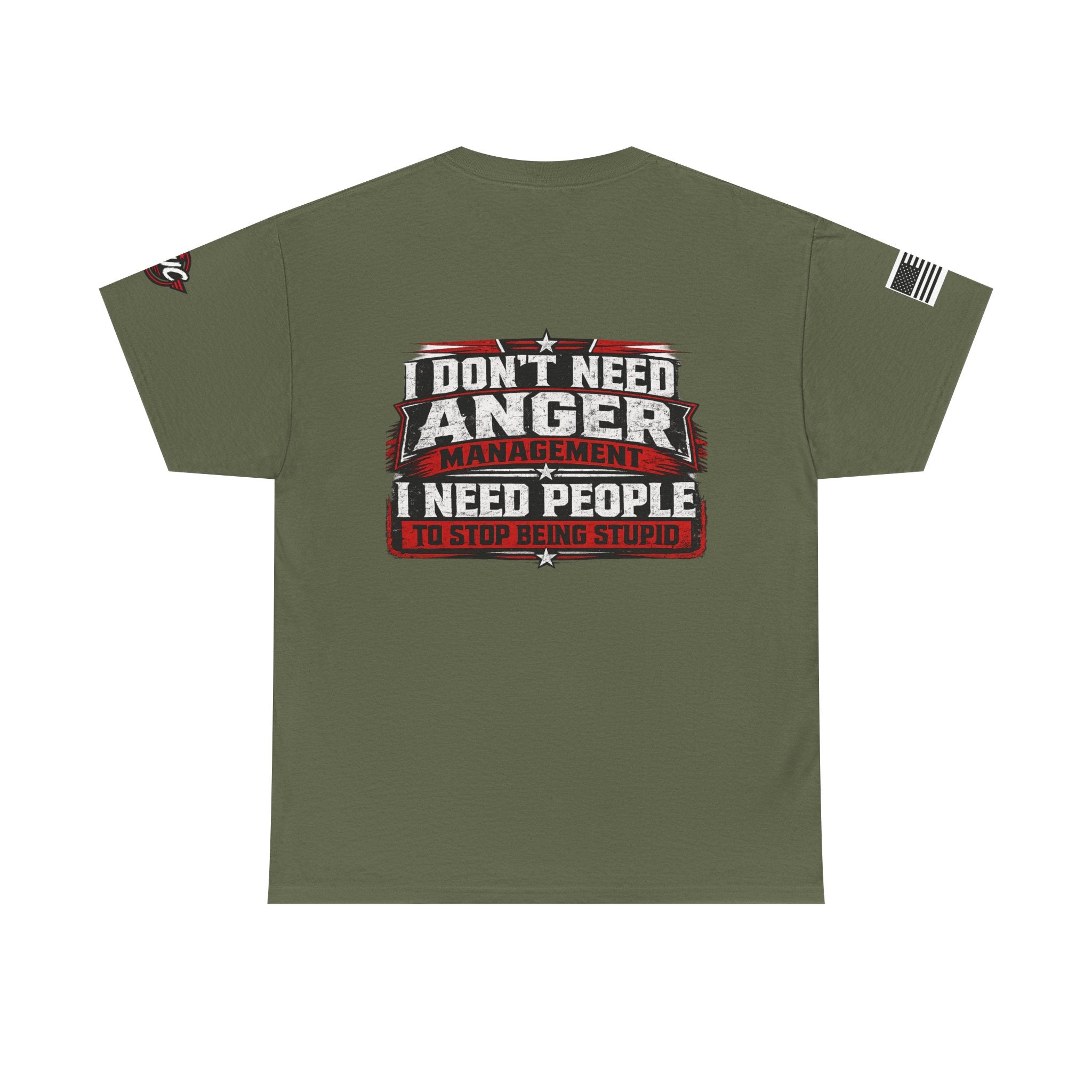 “I Don’t Need Anger Management, I Need People to Stop Being Stupid” Graphic T-Shirt