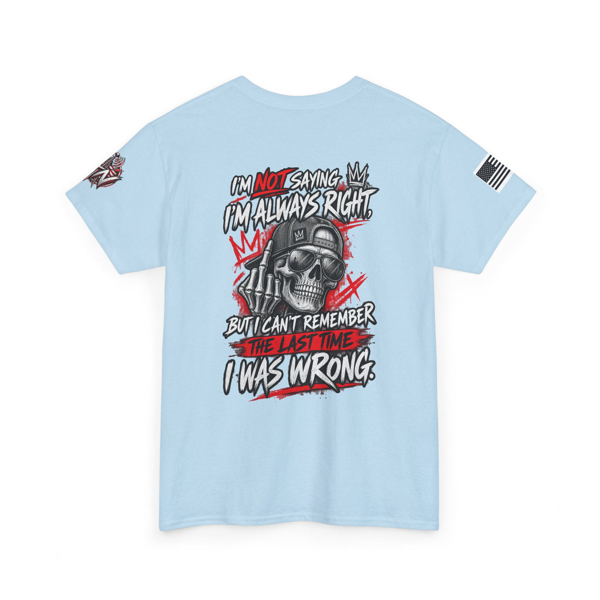 "I'm Not Saying I’m Always Right... I Was Wrong" T-Shirt
