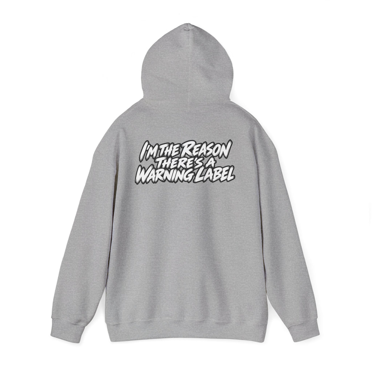 "I'm The Reason There's A Warning Label" Hoodie