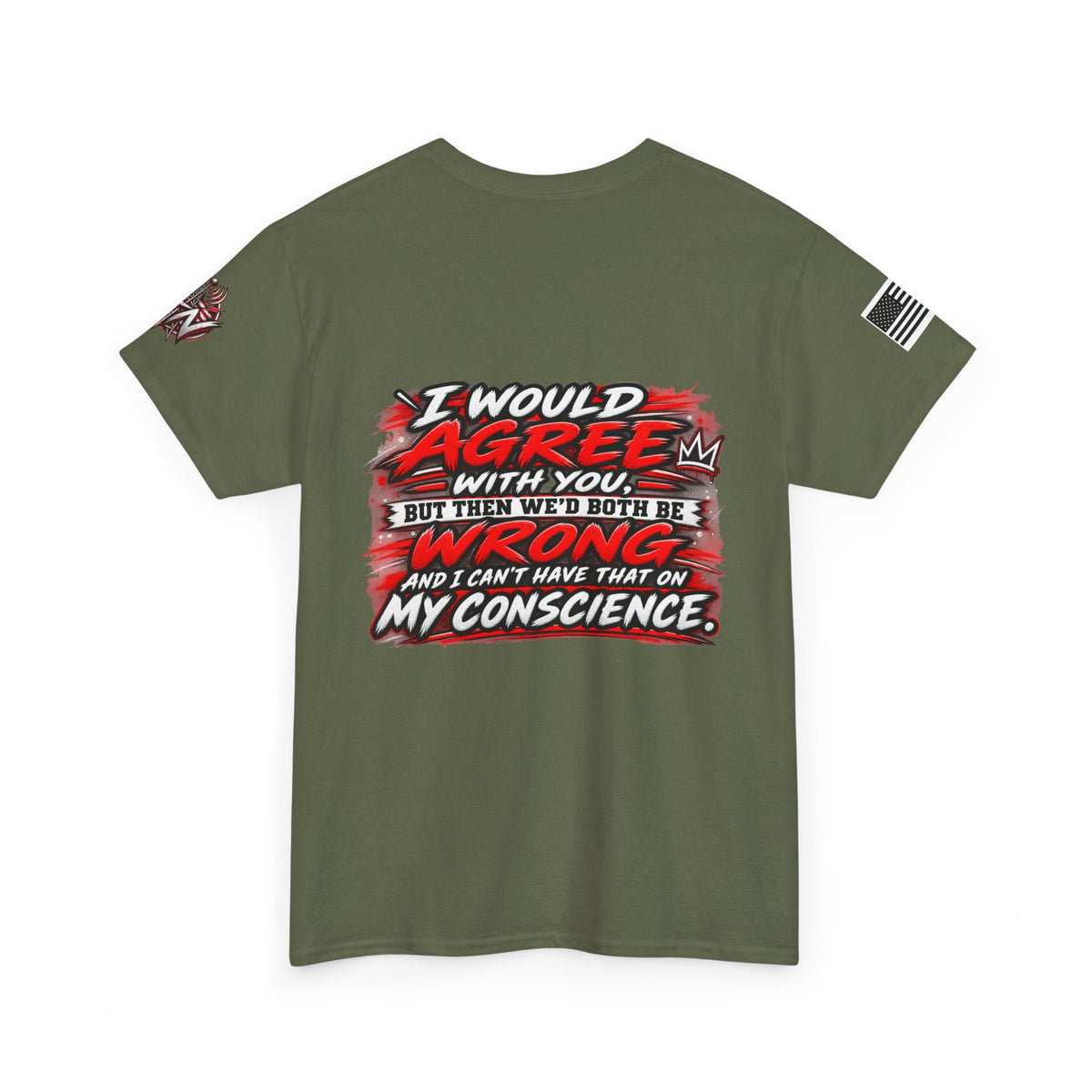 "I Would Agree With You But Then We’d Both Be Wrong" T-Shirt