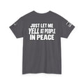 "Just Let Me Yell at People in Peace" T-Shirt