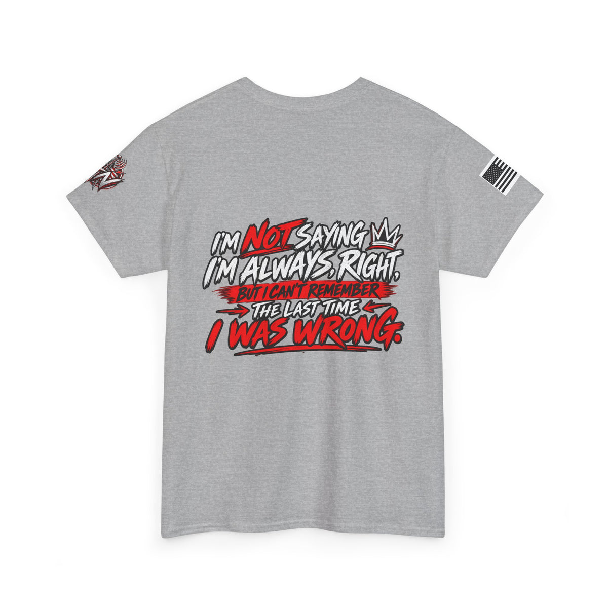 "I'm Not Saying I'm Always Right" T-Shirt