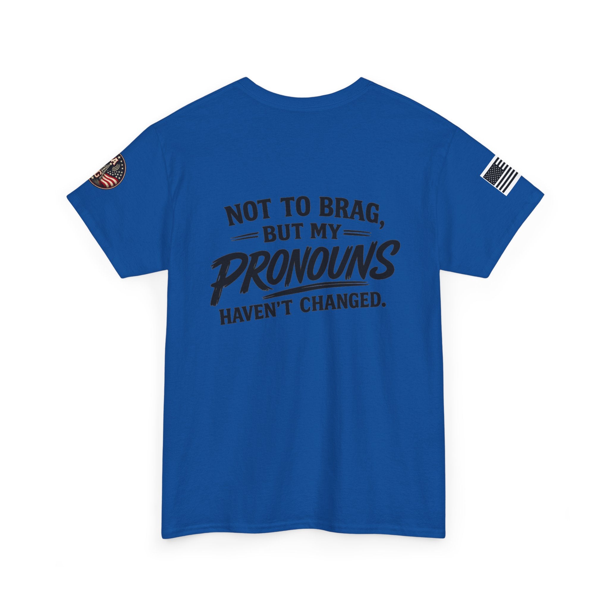 "Not to Brag But My Pronouns Haven't Changed" T-Shirt