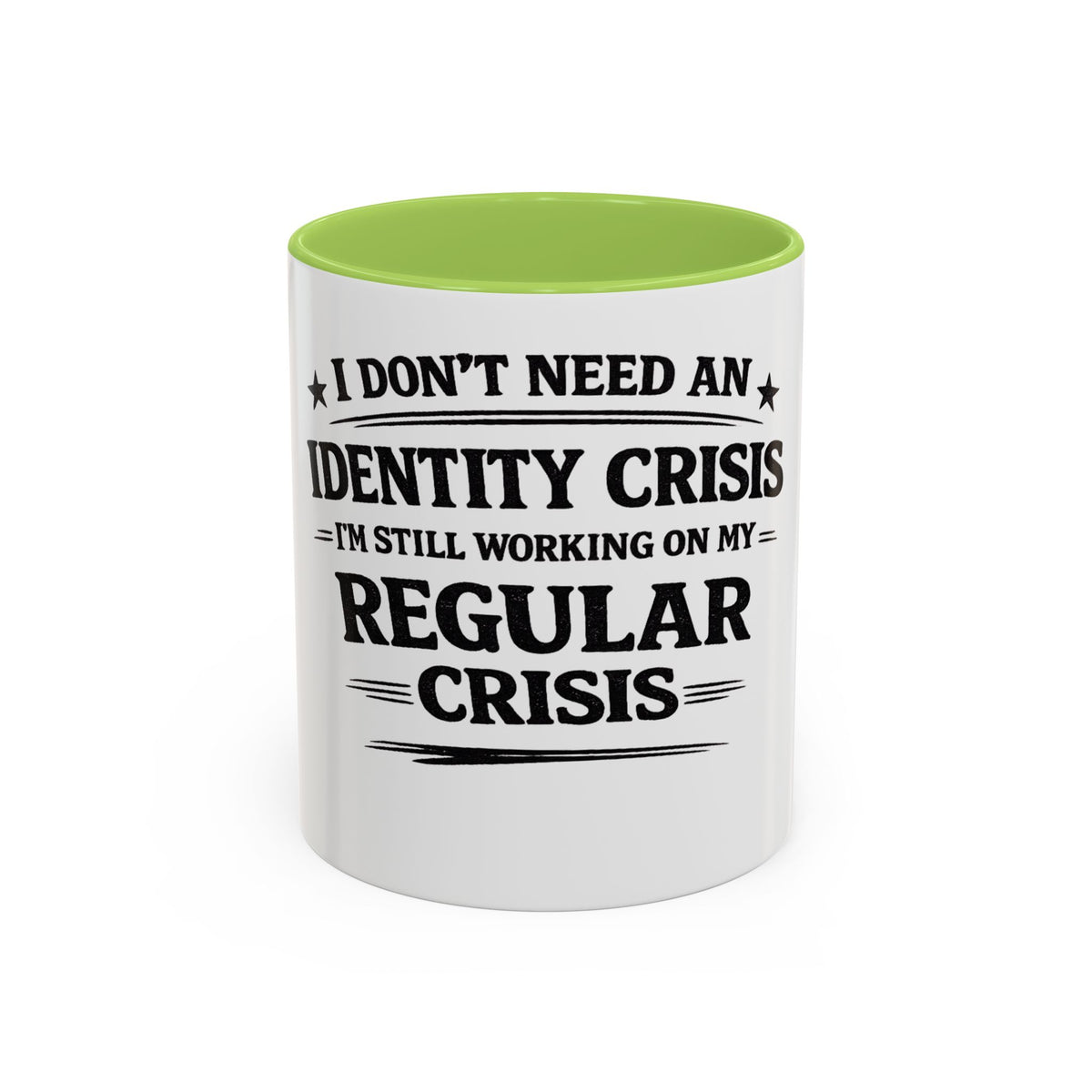 "I Don't Need an Identity Crisis, I'm Still Working on My Regular Crisis" Coffee Mug
