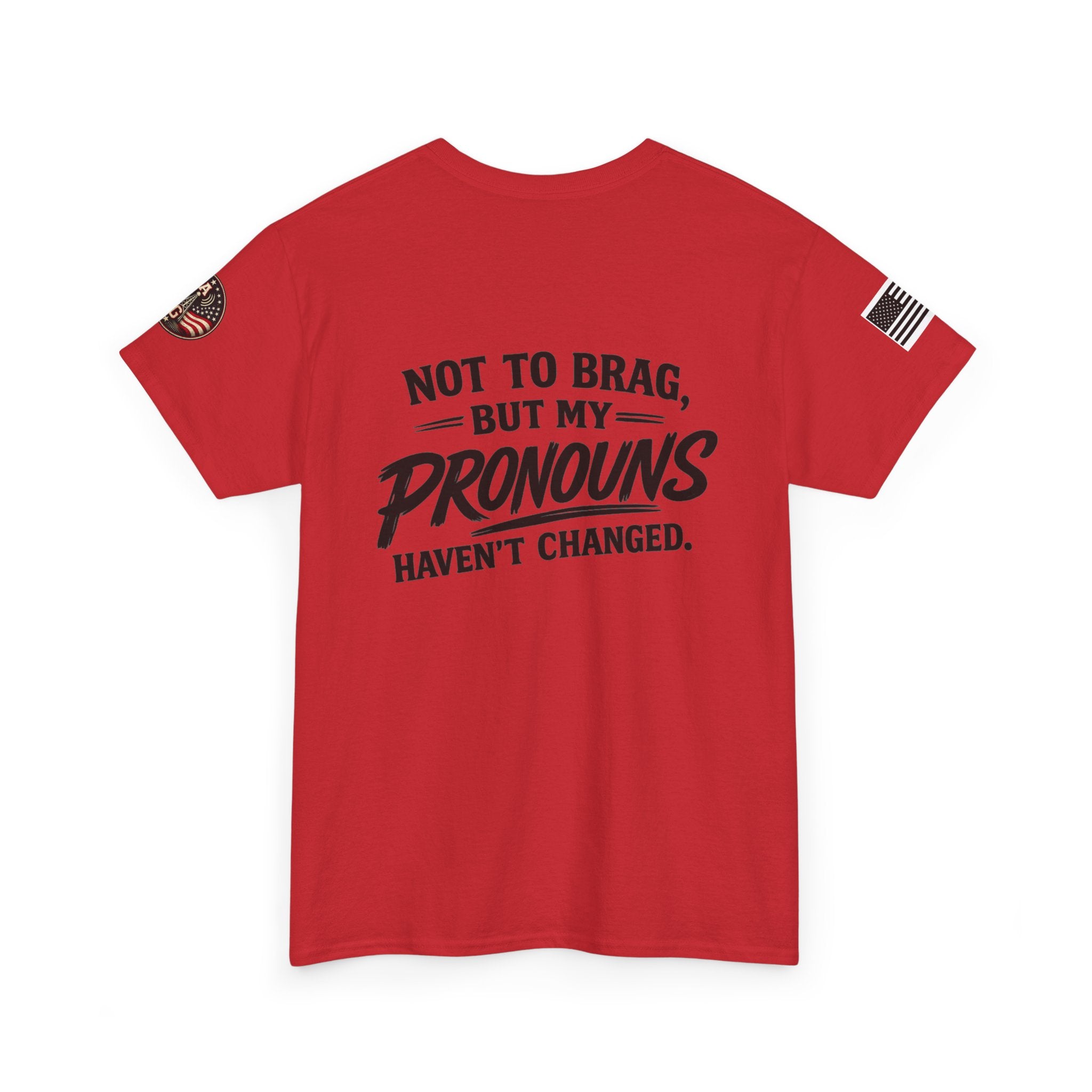 "Not to Brag But My Pronouns Haven't Changed" T-Shirt
