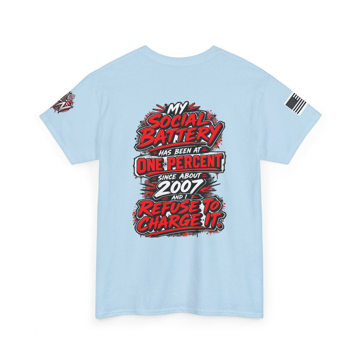 "My Social Battery Has Been at One Percent Since About 2007 and I Refuse to Charge It" T-Shirt