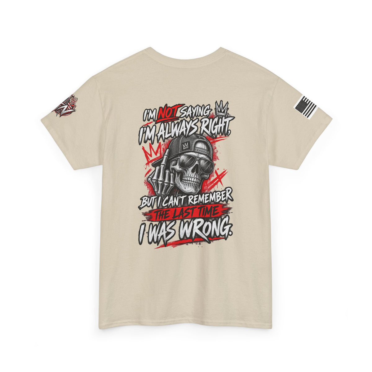 "I'm Not Saying I’m Always Right... I Was Wrong" T-Shirt