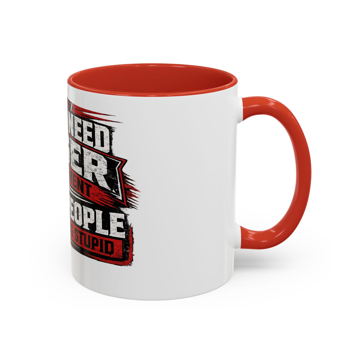 "I Don't Need Anger Management, I Need People To Stop Being Stupid" Coffee Mug