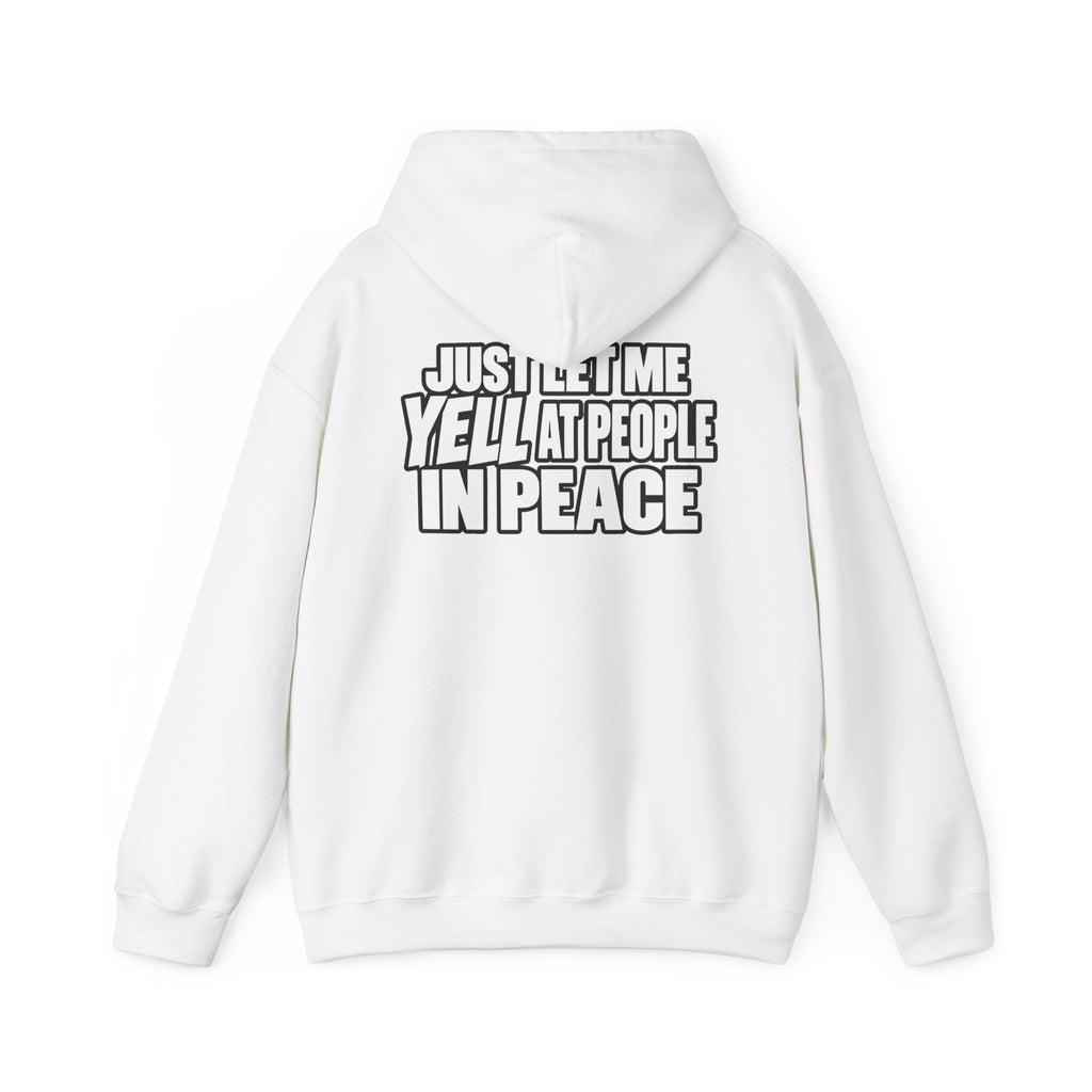"Just Let Me Yell At People in Peace" Hoodie