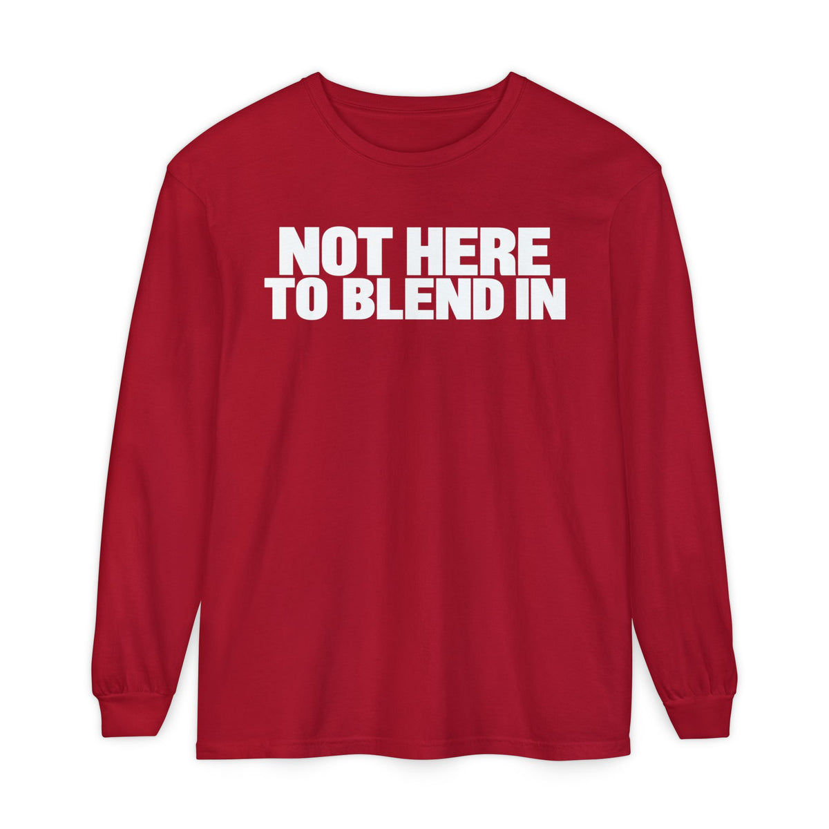 Not Here To Blend In Long Sleeve Shirt